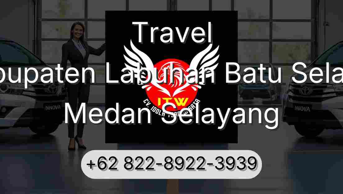 Travel Kabupaten Labuhan Batu Selatan Medan Selayang