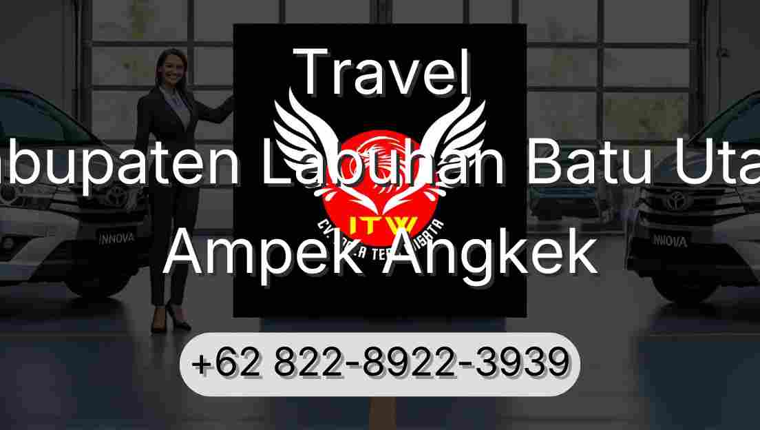 Travel Kabupaten Labuhan Batu Utara Ampek Angkek