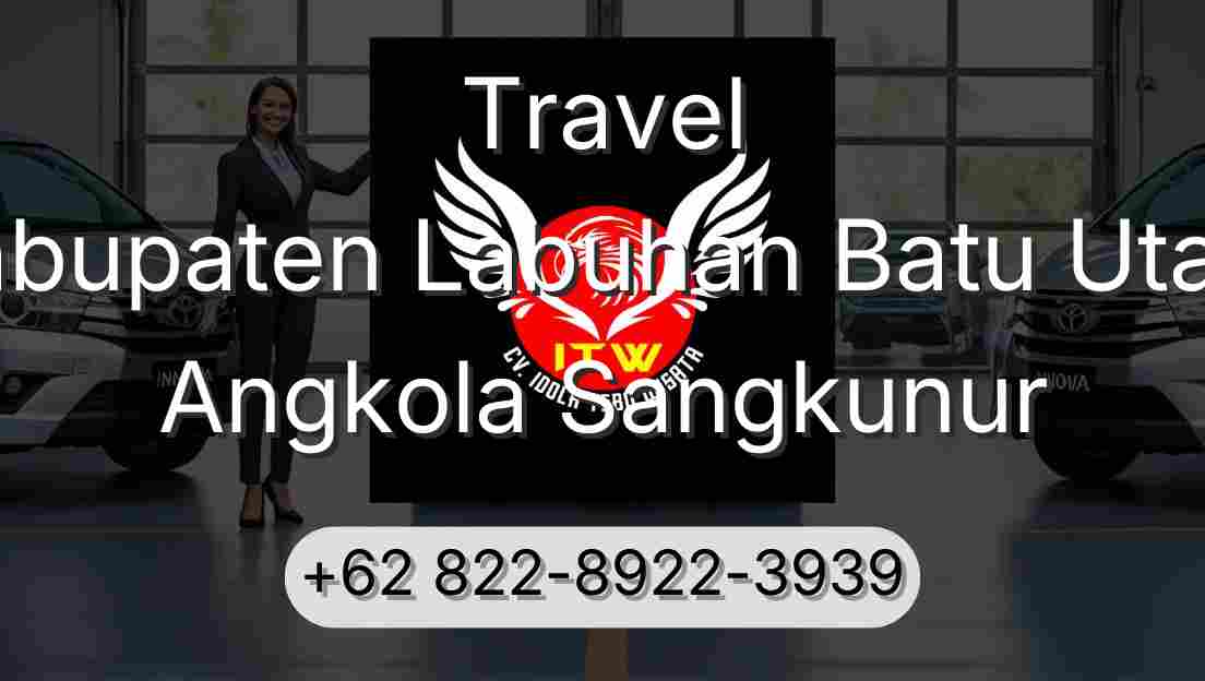 Travel Kabupaten Labuhan Batu Utara Angkola Sangkunur