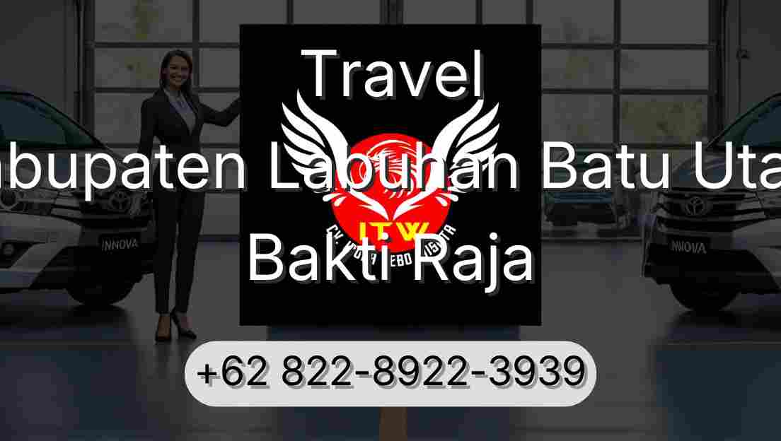 Travel Kabupaten Labuhan Batu Utara Bakti Raja