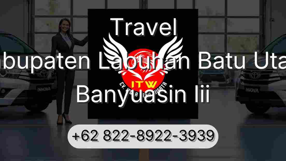 Travel Kabupaten Labuhan Batu Utara Banyuasin Iii