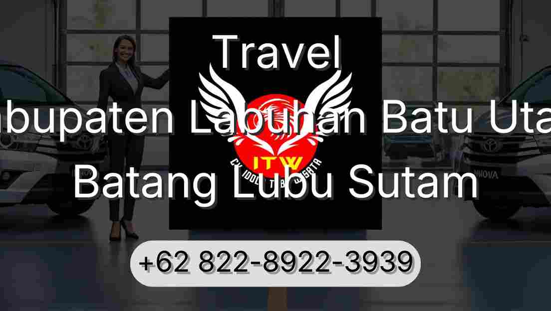 Travel Kabupaten Labuhan Batu Utara Batang Lubu Sutam