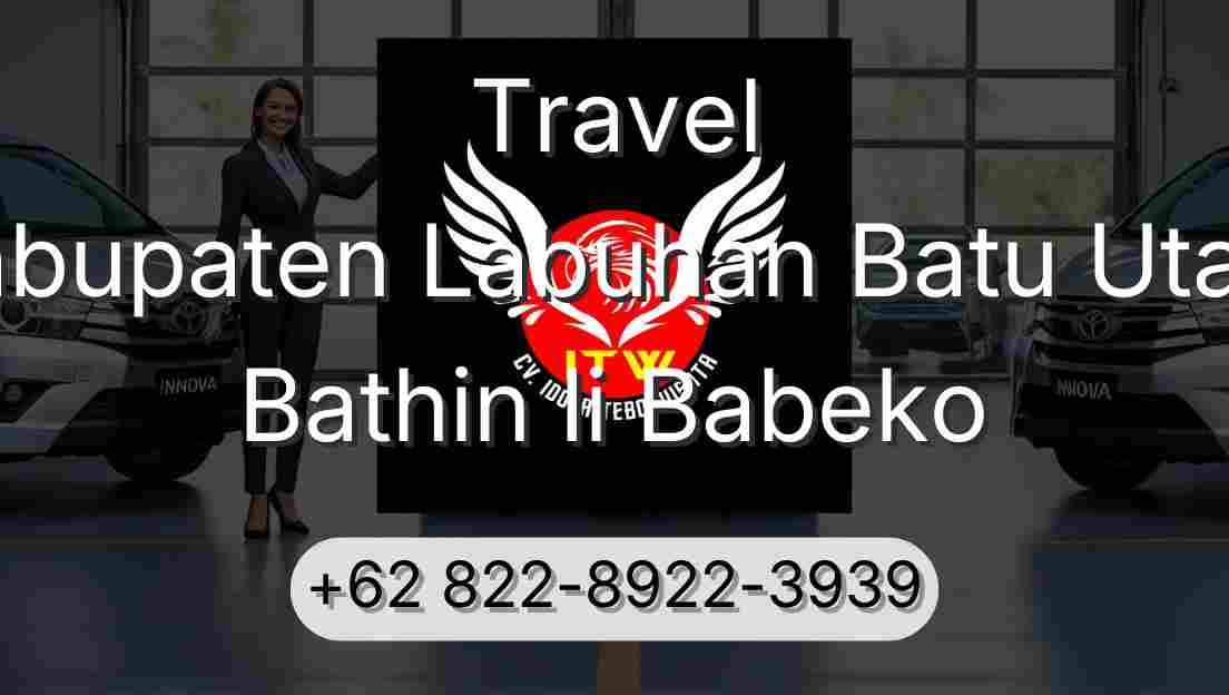 Travel Kabupaten Labuhan Batu Utara Bathin Ii Babeko