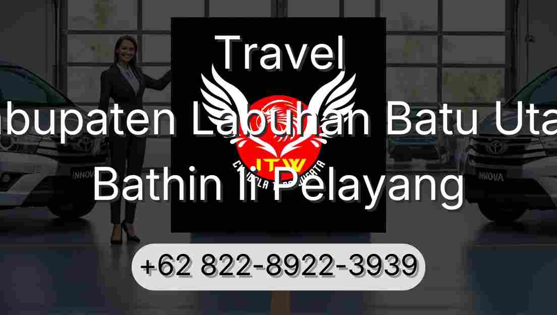Travel Kabupaten Labuhan Batu Utara Bathin Ii Pelayang