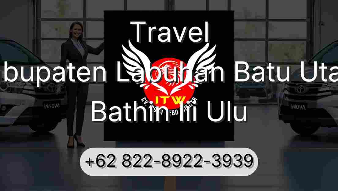 Travel Kabupaten Labuhan Batu Utara Bathin Iii Ulu