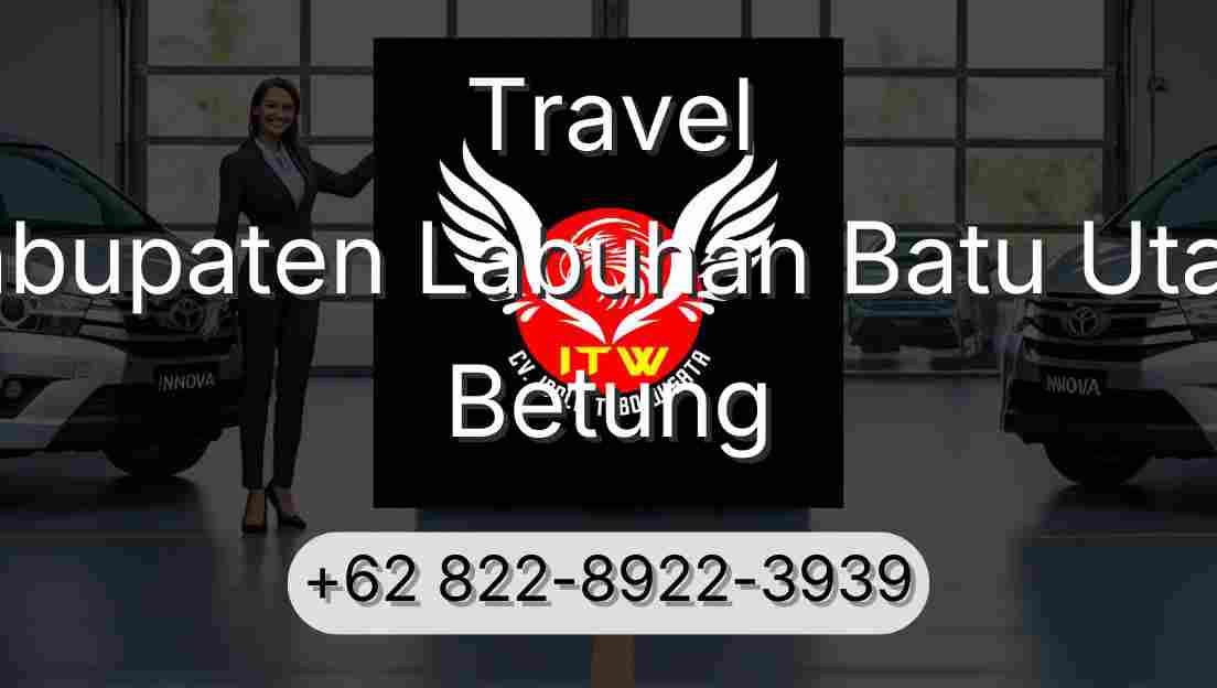 Travel Kabupaten Labuhan Batu Utara Betung