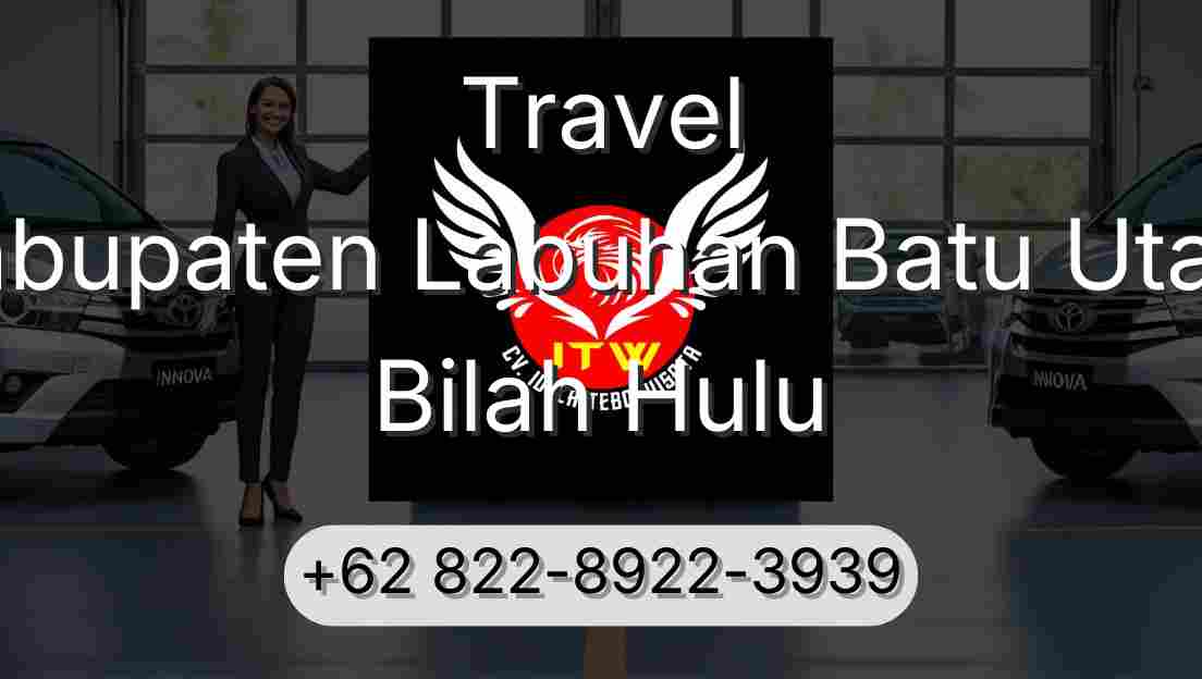 Travel Kabupaten Labuhan Batu Utara Bilah Hulu