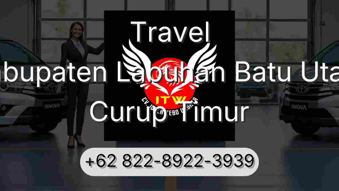 Travel Kabupaten Labuhan Batu Utara Curup Timur