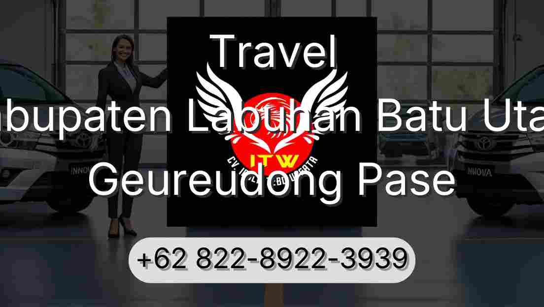 Travel Kabupaten Labuhan Batu Utara Geureudong Pase