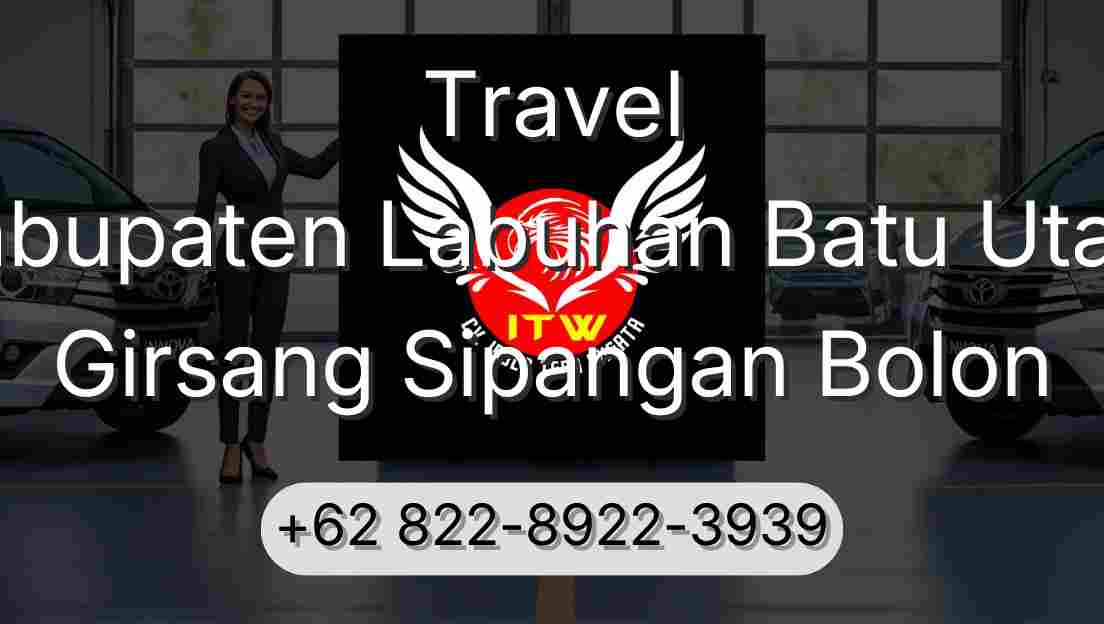 Travel Kabupaten Labuhan Batu Utara Girsang Sipangan Bolon
