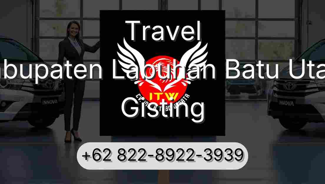 Travel Kabupaten Labuhan Batu Utara Gisting