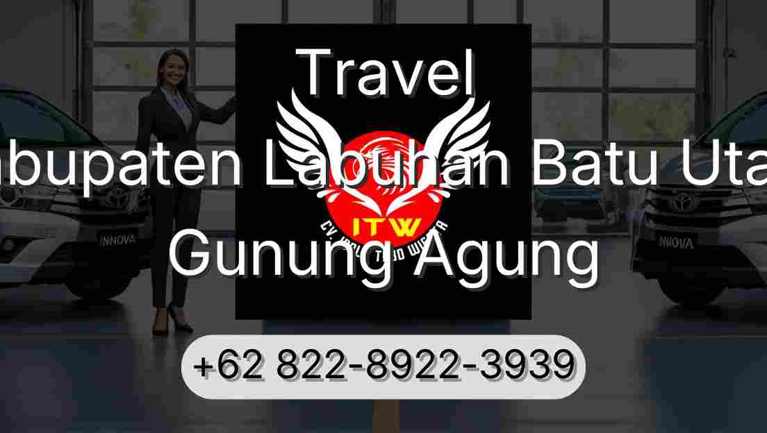 Travel Kabupaten Labuhan Batu Utara Gunung Agung