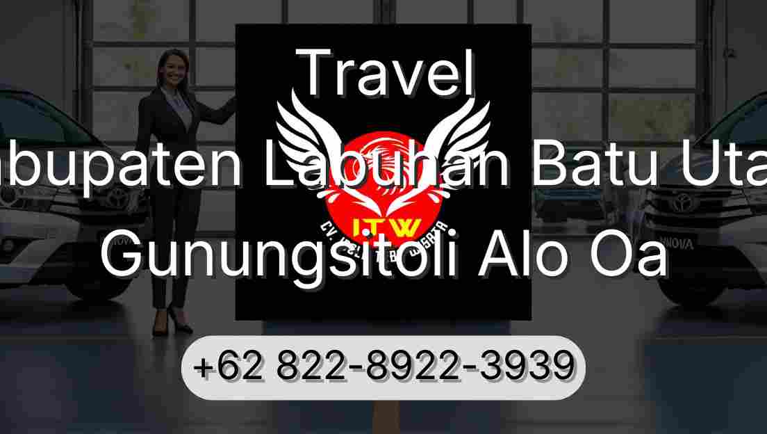 Travel Kabupaten Labuhan Batu Utara Gunungsitoli Alo Oa