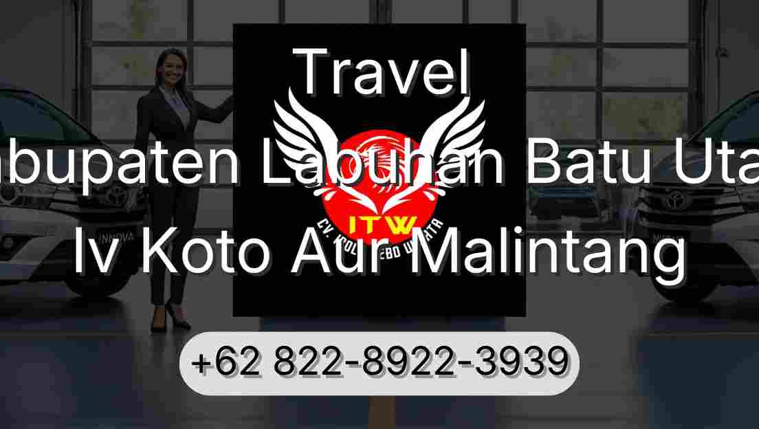 Travel Kabupaten Labuhan Batu Utara Iv Koto Aur Malintang