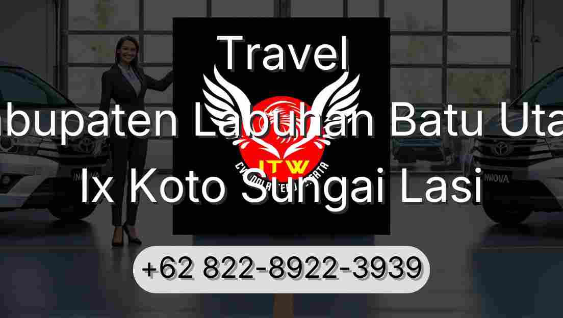 Travel Kabupaten Labuhan Batu Utara Ix Koto Sungai Lasi