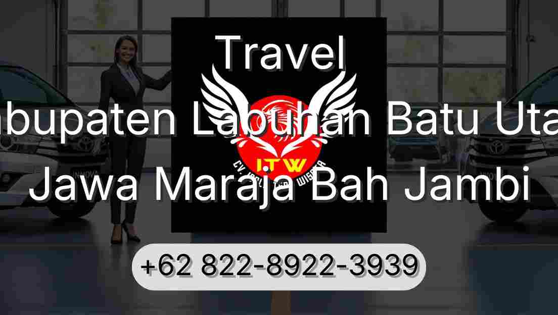 Travel Kabupaten Labuhan Batu Utara Jawa Maraja Bah Jambi