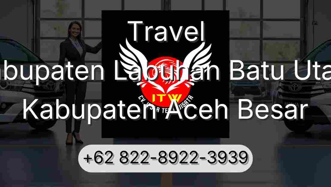 Travel Kabupaten Labuhan Batu Utara Kabupaten Aceh Besar