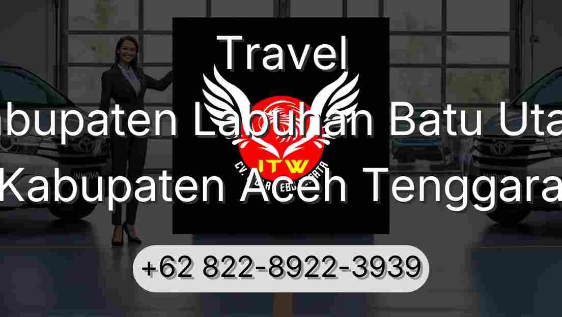 Travel Kabupaten Labuhan Batu Utara Kabupaten Aceh Tenggara