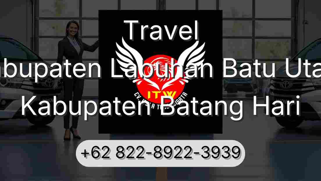 Travel Kabupaten Labuhan Batu Utara Kabupaten Batang Hari