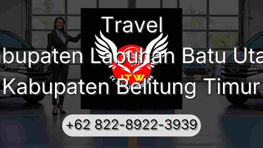 Travel Kabupaten Labuhan Batu Utara Kabupaten Belitung Timur