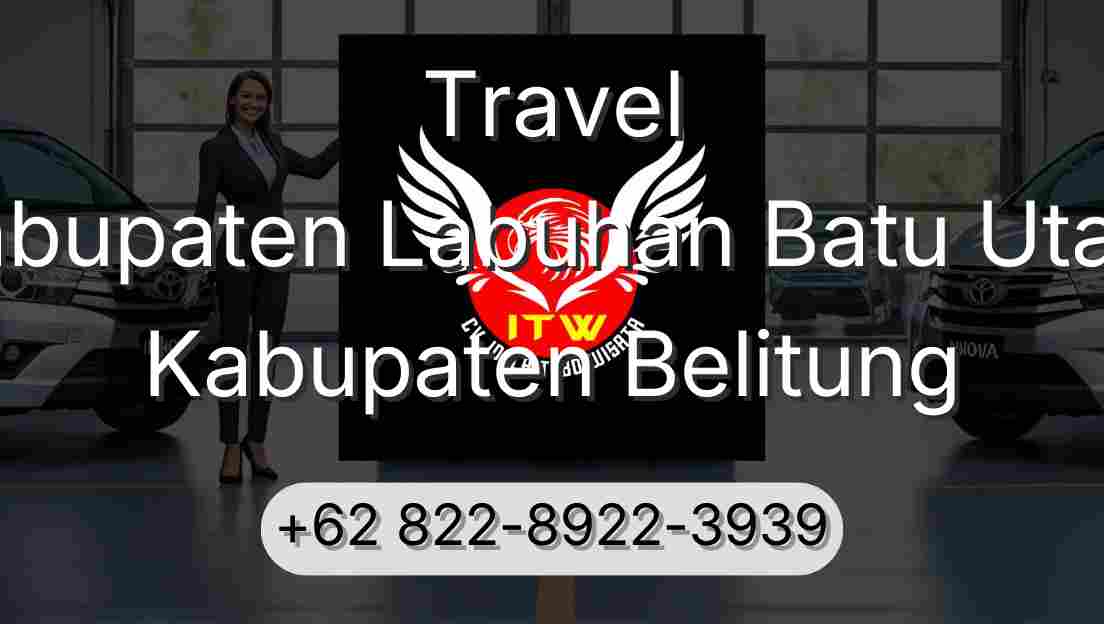 Travel Kabupaten Labuhan Batu Utara Kabupaten Belitung