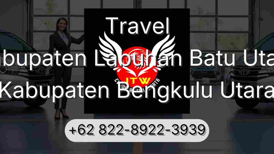 Travel Kabupaten Labuhan Batu Utara Kabupaten Bengkulu Utara