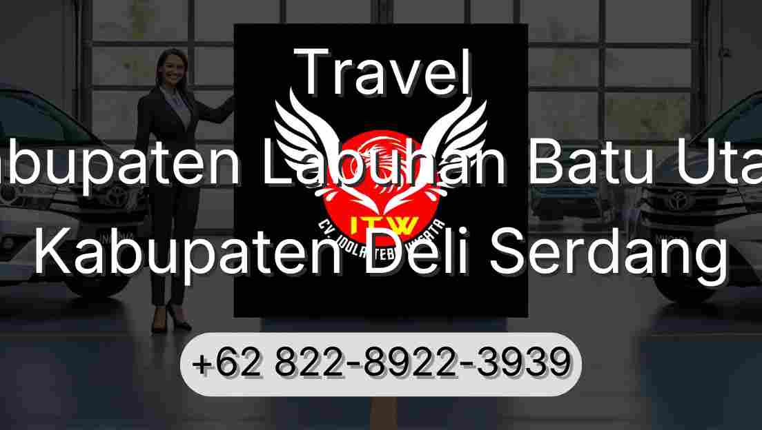 Travel Kabupaten Labuhan Batu Utara Kabupaten Deli Serdang
