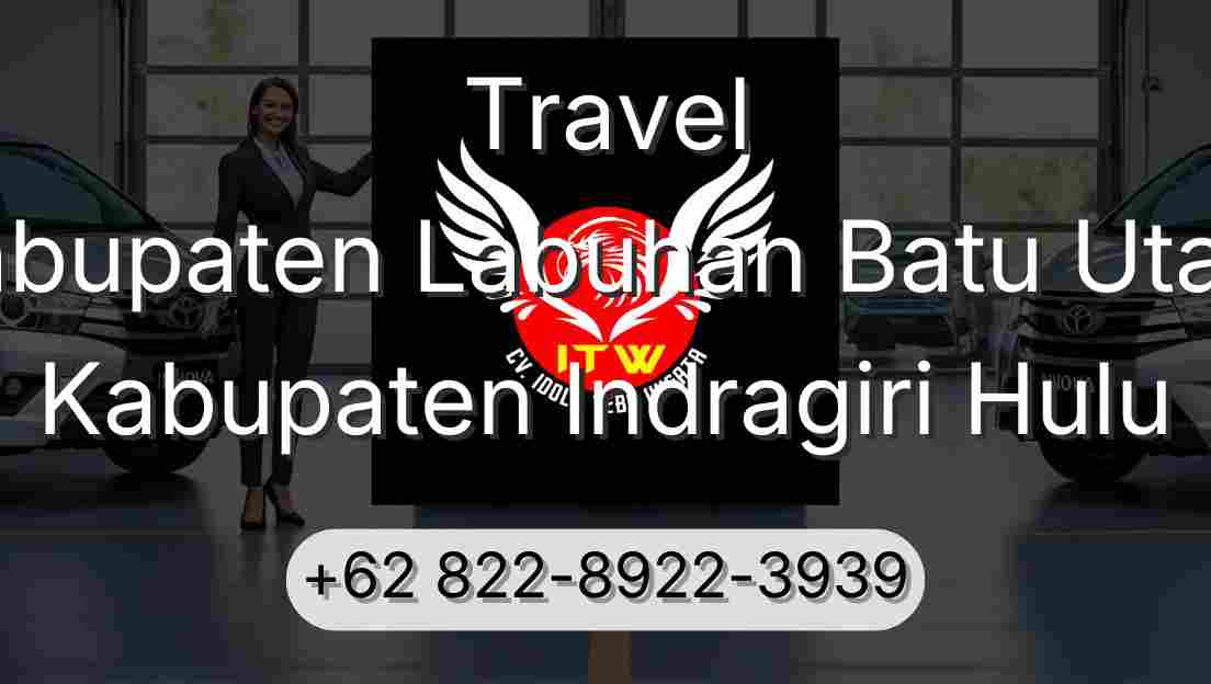 Travel Kabupaten Labuhan Batu Utara Kabupaten Indragiri Hulu