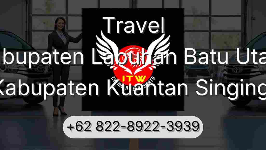 Travel Kabupaten Labuhan Batu Utara Kabupaten Kuantan Singingi