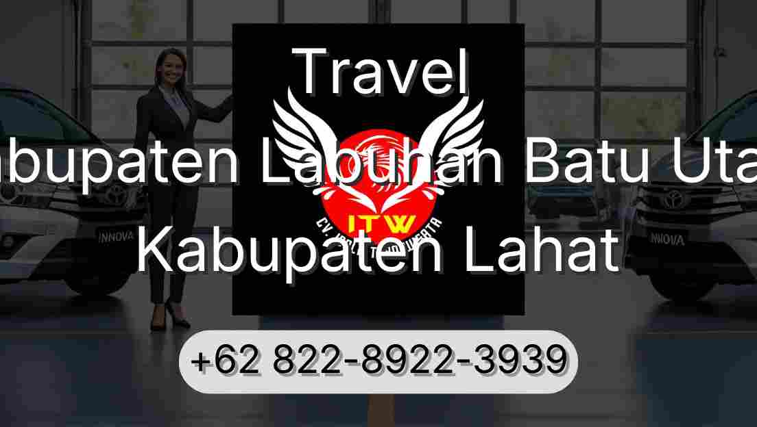 Travel Kabupaten Labuhan Batu Utara Kabupaten Lahat