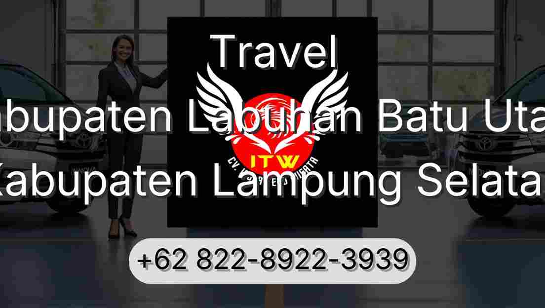 Travel Kabupaten Labuhan Batu Utara Kabupaten Lampung Selatan