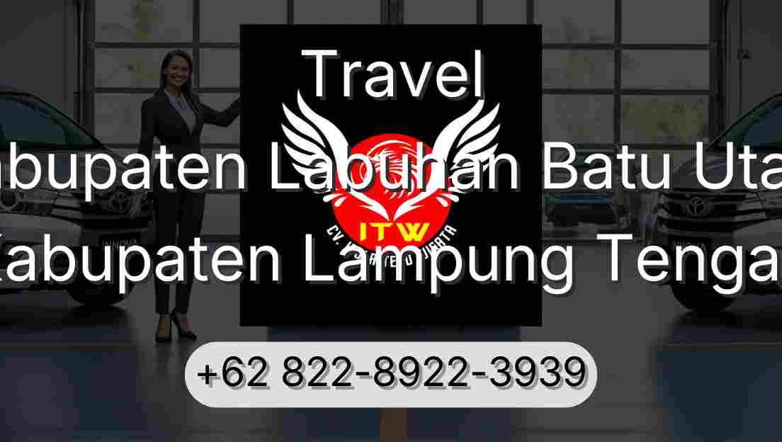 Travel Kabupaten Labuhan Batu Utara Kabupaten Lampung Tengah