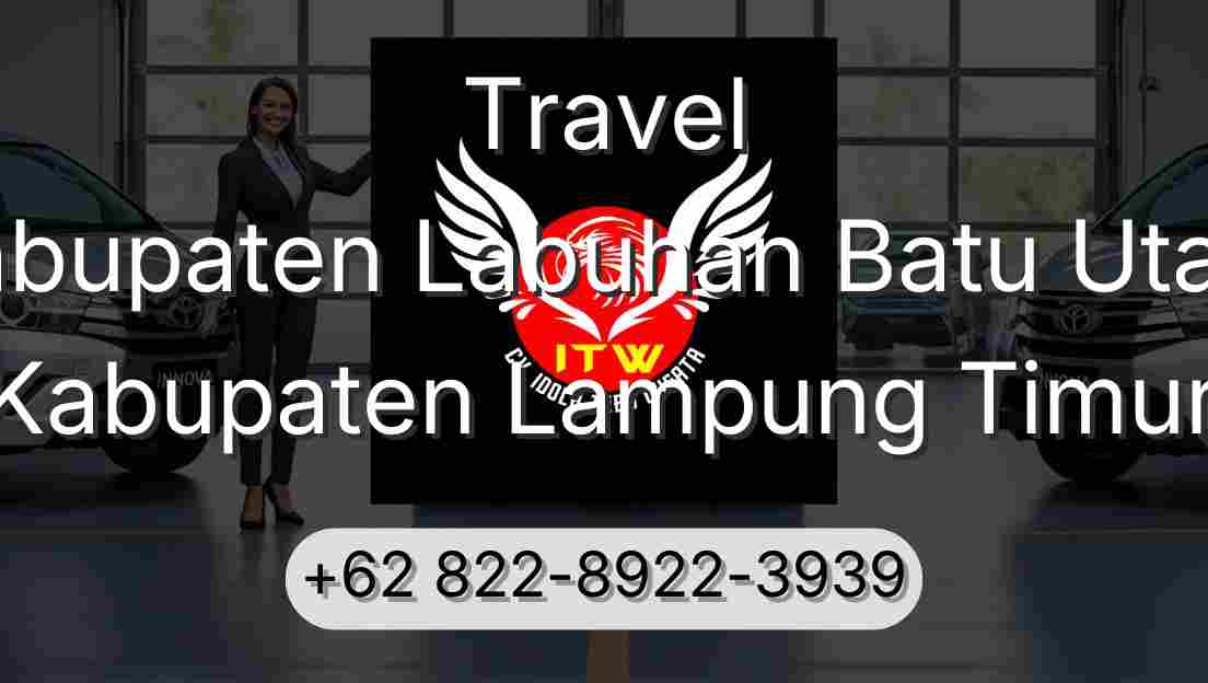 Travel Kabupaten Labuhan Batu Utara Kabupaten Lampung Timur