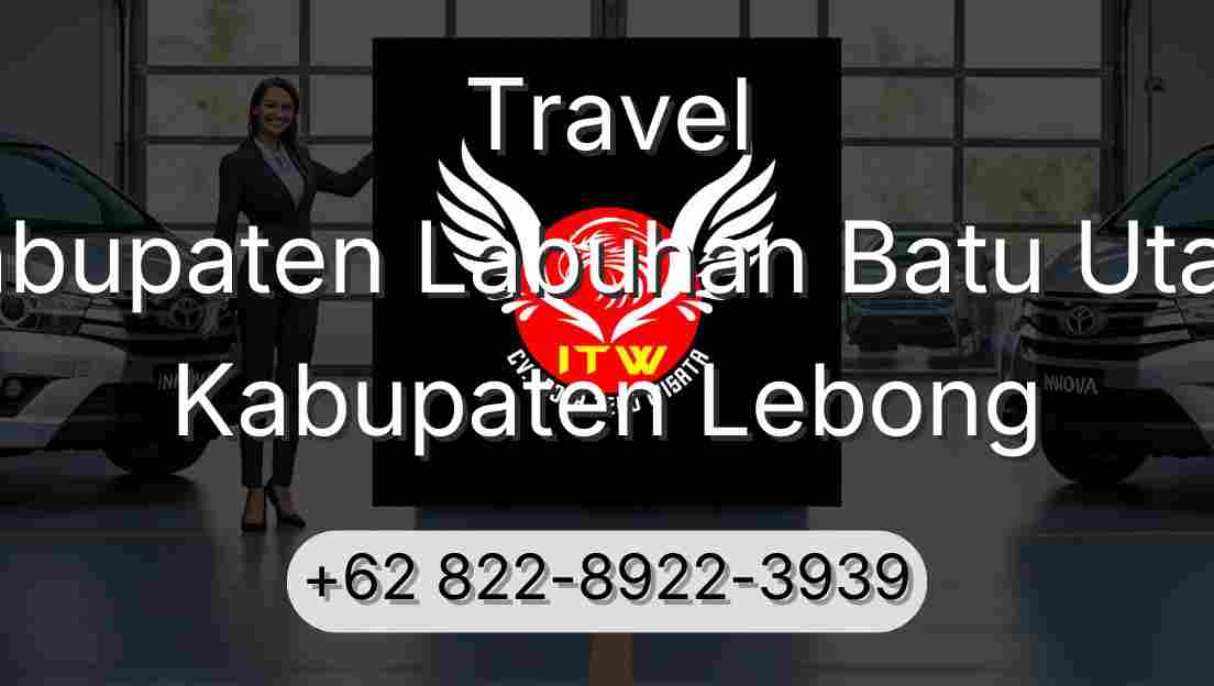 Travel Kabupaten Labuhan Batu Utara Kabupaten Lebong