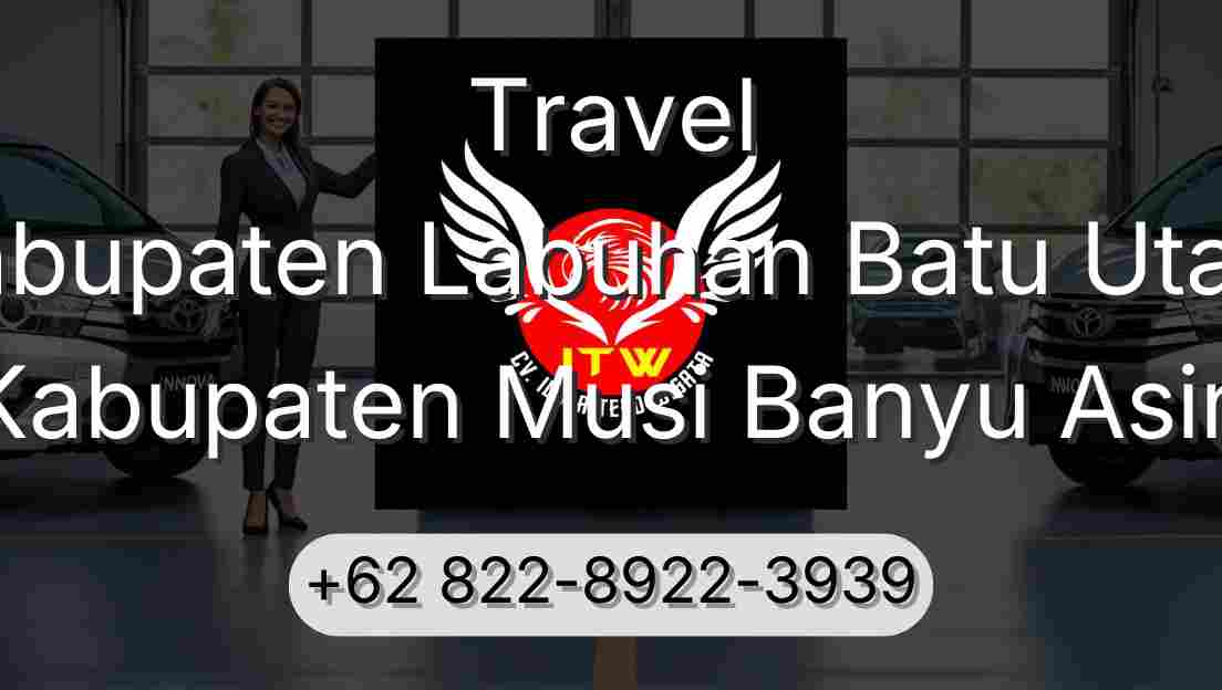 Travel Kabupaten Labuhan Batu Utara Kabupaten Musi Banyu Asin