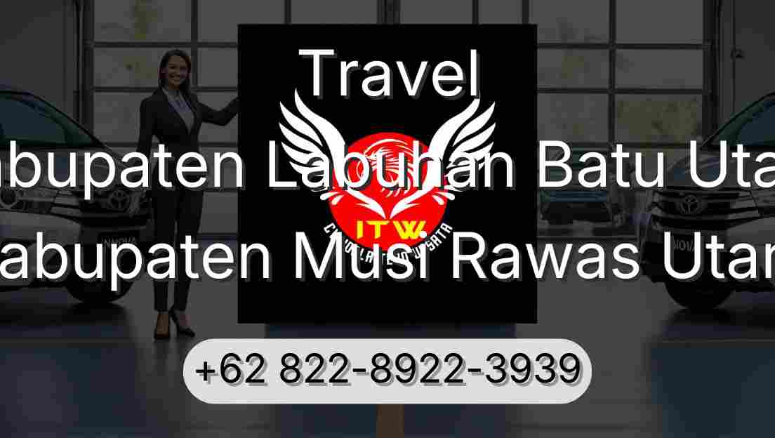 Travel Kabupaten Labuhan Batu Utara Kabupaten Musi Rawas Utara