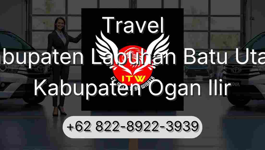 Travel Kabupaten Labuhan Batu Utara Kabupaten Ogan Ilir