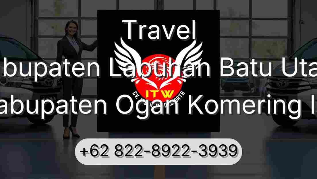 Travel Kabupaten Labuhan Batu Utara Kabupaten Ogan Komering Ilir