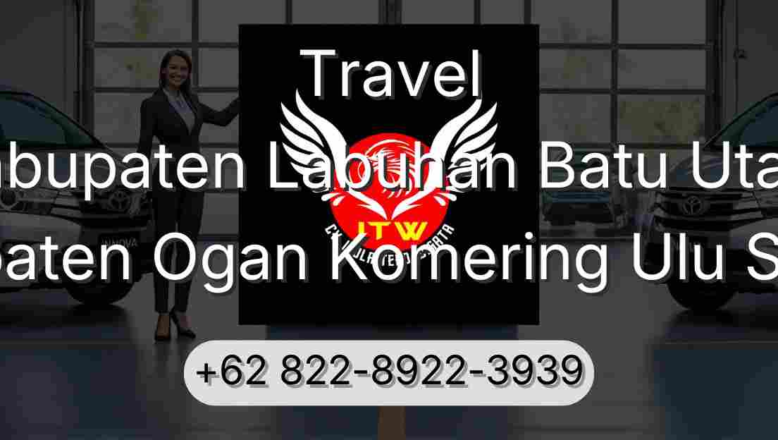 Travel Kabupaten Labuhan Batu Utara Kabupaten Ogan Komering Ulu Selatan