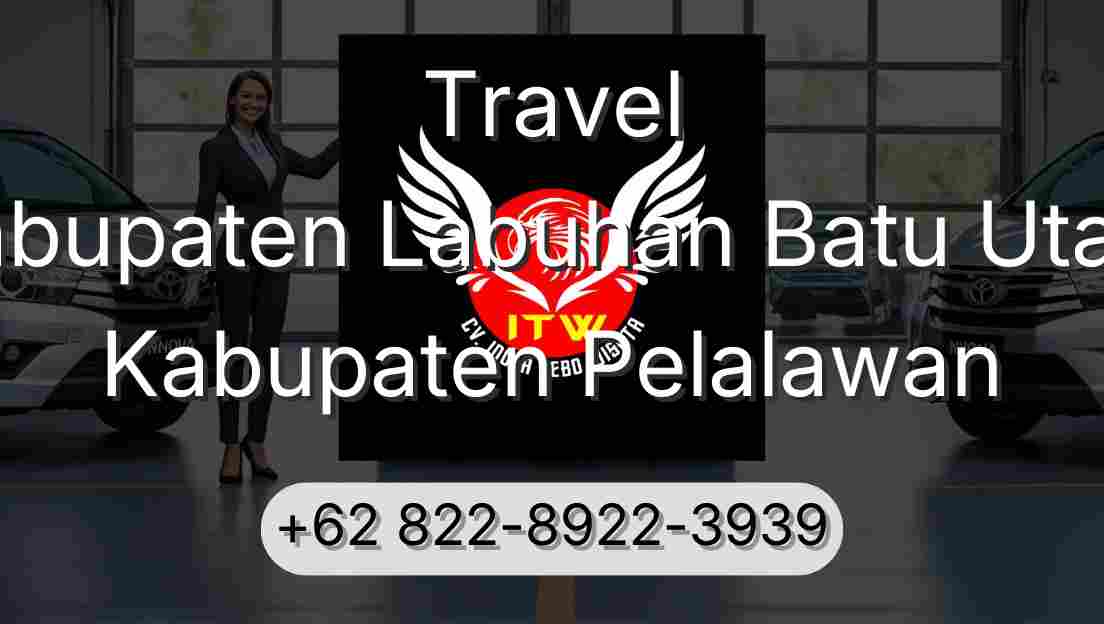 Travel Kabupaten Labuhan Batu Utara Kabupaten Pelalawan