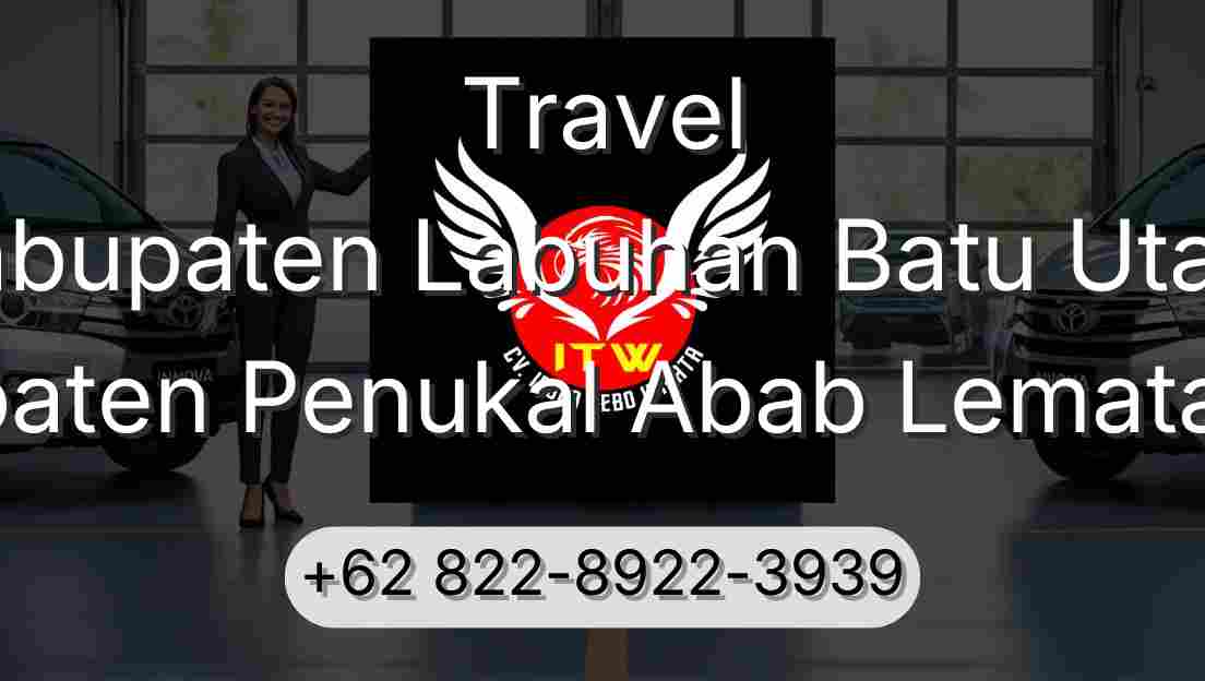 Travel Kabupaten Labuhan Batu Utara Kabupaten Penukal Abab Lematang Ilir