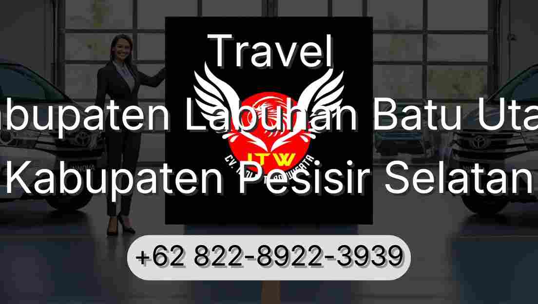 Travel Kabupaten Labuhan Batu Utara Kabupaten Pesisir Selatan