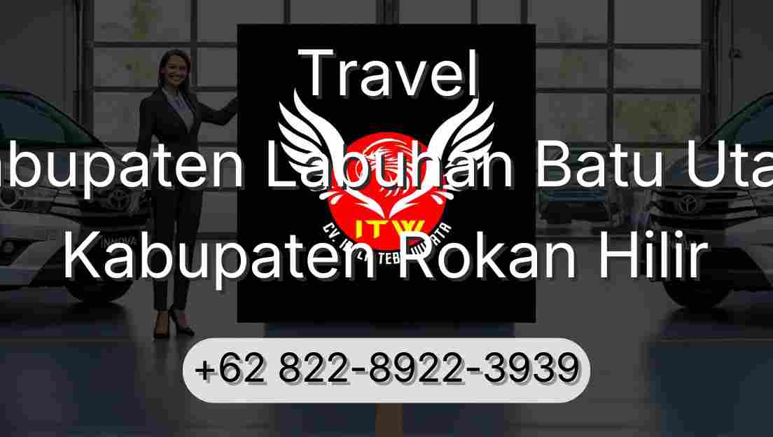 Travel Kabupaten Labuhan Batu Utara Kabupaten Rokan Hilir