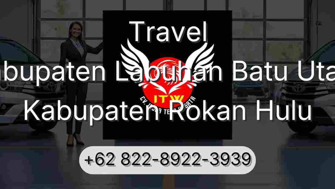 Travel Kabupaten Labuhan Batu Utara Kabupaten Rokan Hulu