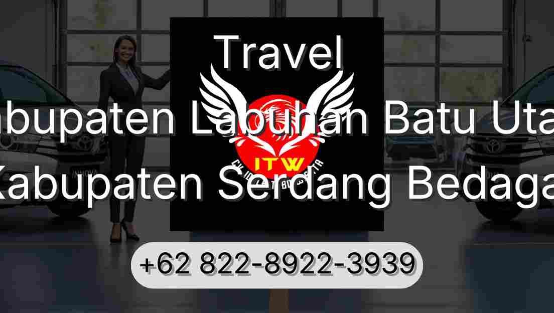 Travel Kabupaten Labuhan Batu Utara Kabupaten Serdang Bedagai