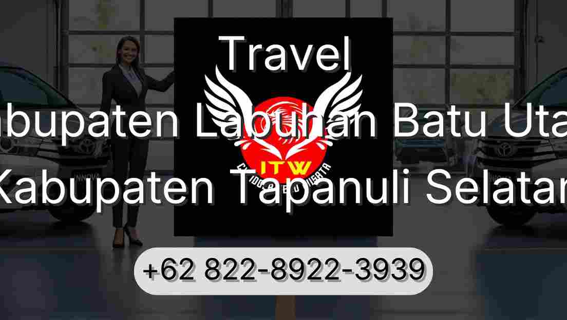 Travel Kabupaten Labuhan Batu Utara Kabupaten Tapanuli Selatan