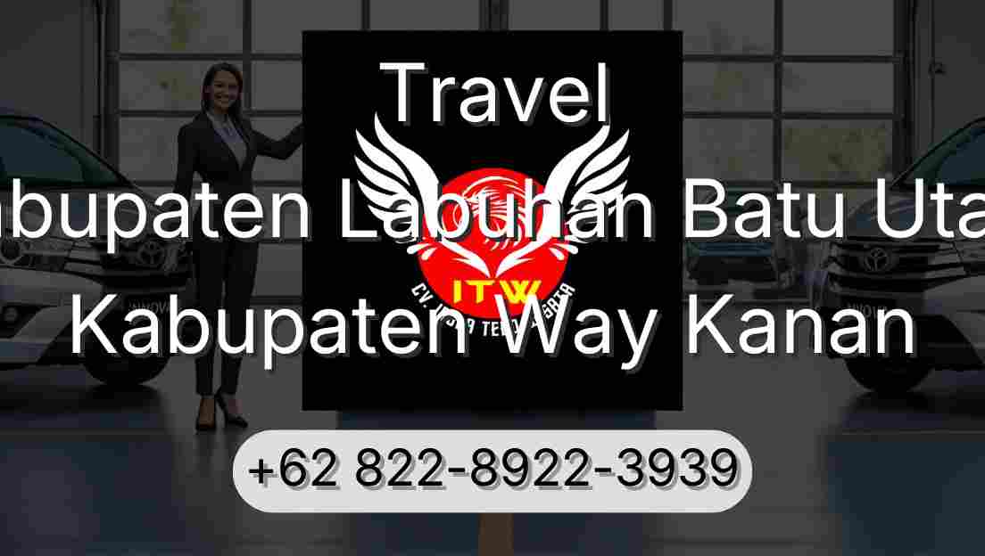 Travel Kabupaten Labuhan Batu Utara Kabupaten Way Kanan