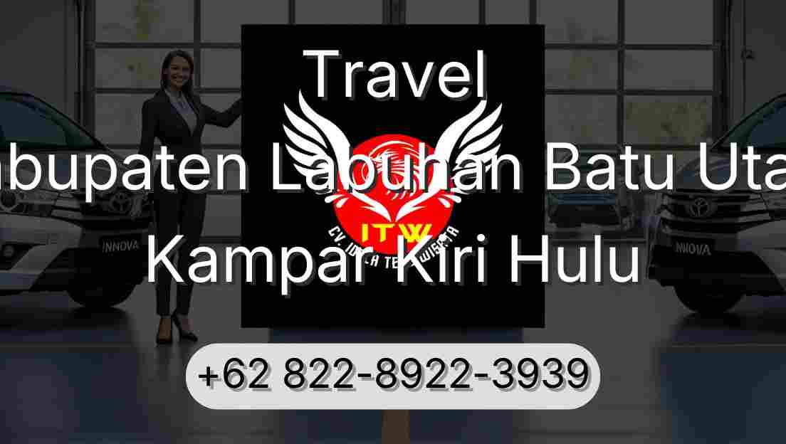 Travel Kabupaten Labuhan Batu Utara Kampar Kiri Hulu