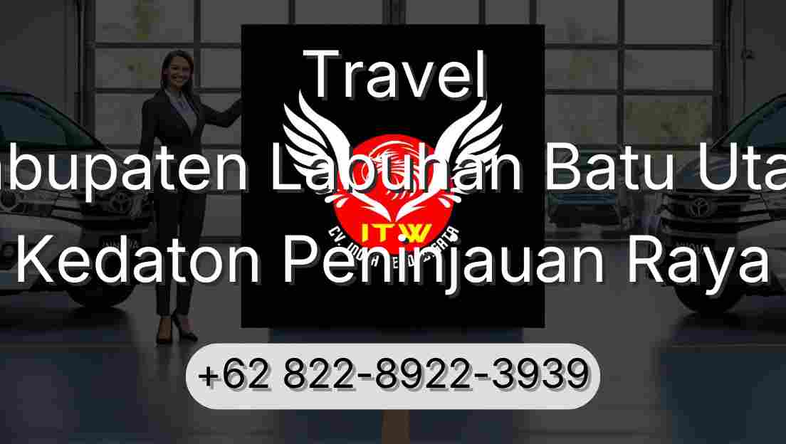 Travel Kabupaten Labuhan Batu Utara Kedaton Peninjauan Raya