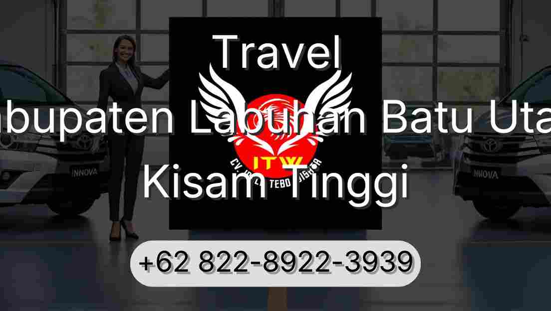 Travel Kabupaten Labuhan Batu Utara Kisam Tinggi